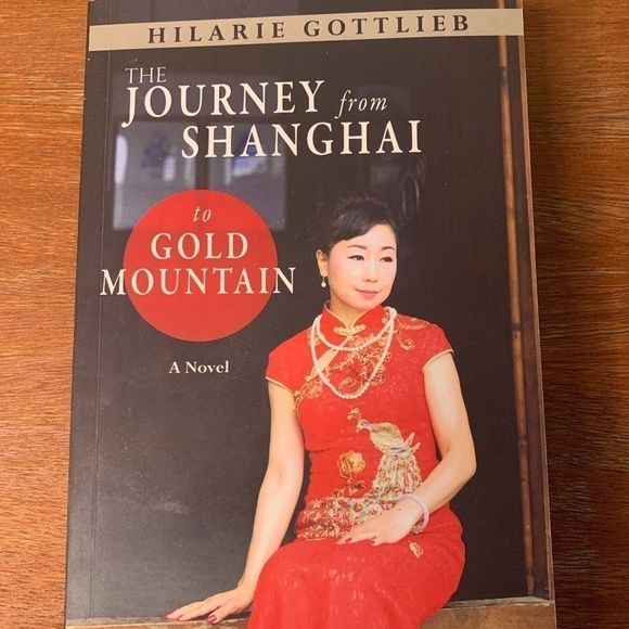 The Journey From Shanghai To Gold Mountain By Hilarie Gottlieb A Novel - Picture 1 of 7